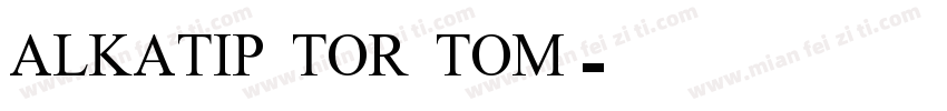 ALKATIP TOR TOM字体转换